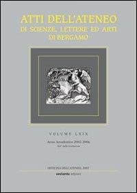 Atti dell'Ateneo di scienze, lettere ed arti di Bergamo. Vol. 69  - Libro Sestante 2007, Officina dell'Ateneo | Libraccio.it