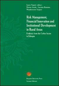 Risk Management, Financial Innovation and Institutional Development in rural areas. Evidence from the Coffee Sector in Ethiopia - Laura Viganò, Luciano Bonomo - Libro Sestante 2007, Bergamo University Press | Libraccio.it