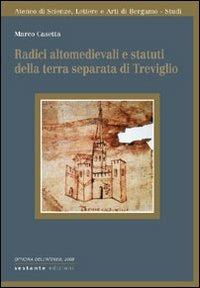 Radici altomedievali e statuti della terra separata di Treviglio - Marco Casetta - Libro Sestante 2008, Officina dell'Ateneo | Libraccio.it