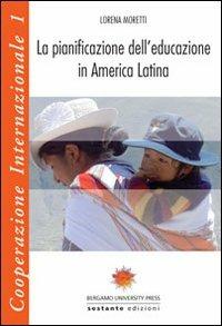 La pianificazione dell'educazione in America Latina - Lorena Moretti - Libro Sestante 2008, Bergamo University Press | Libraccio.it