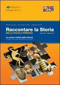 Raccontare la storia. Libro B. Per la 4ª classe elementare  - Libro Sestante 2008, Progetti | Libraccio.it