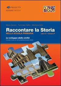 Raccontare la storia. Libro C. Per la 5ª classe elementare  - Libro Sestante 2008, Progetti | Libraccio.it