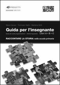 Raccontare la storia. Guida per l'insegnante. Per la Scuola elementare  - Libro Sestante 2008, Progetti | Libraccio.it