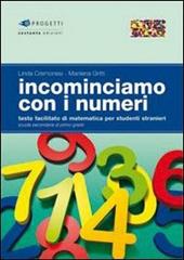 Incominciamo con i numeri. Testo facilitato di matematica per studenti stranieri.