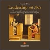 Leadership ad arte. Un percorso di lettura non convenzionale tra i ritratti di personaggi illustri e storie esemplari