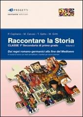 Raccontare la storia. Vol. 2: Dai regni romano-germanici alla fine del Medioevo.