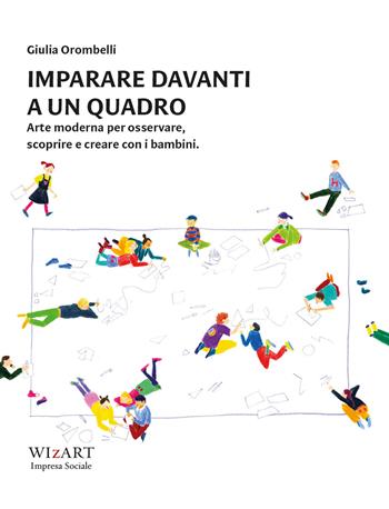 Imparare davanti a un quadro. Arte moderna per osservare, scoprire e creare con i bambini - Giulia Orombelli - Libro 22 Publishing 2020 | Libraccio.it