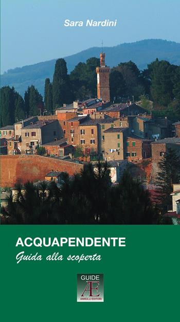 Acquapendente. Guida alla scoperta - Sara Nardini - Libro Annulli 2008, Guide AE | Libraccio.it