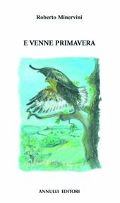 E venne primavera - Roberto Minervini - Libro Annulli 2010, Narrazioni | Libraccio.it