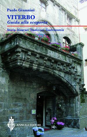 Viterbo, guida alla scoperta - Paolo Giannini - Libro Annulli 2010, Guide AE | Libraccio.it