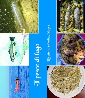 Il pesce di lago. Ricette, curiosità, sagre  - Libro Annulli 2013, ViverSani | Libraccio.it