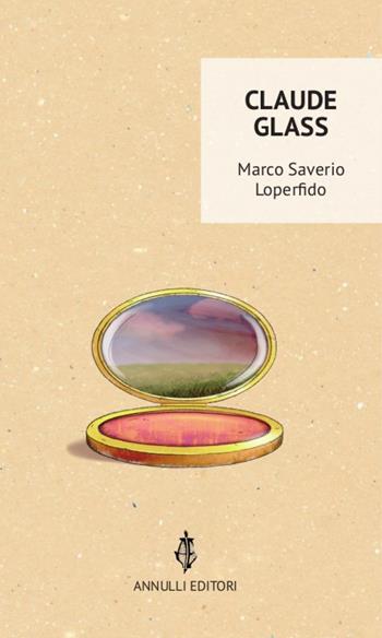 Claude Glass - Marco Saverio Loperfido - Libro Annulli 2014, Narrazioni | Libraccio.it