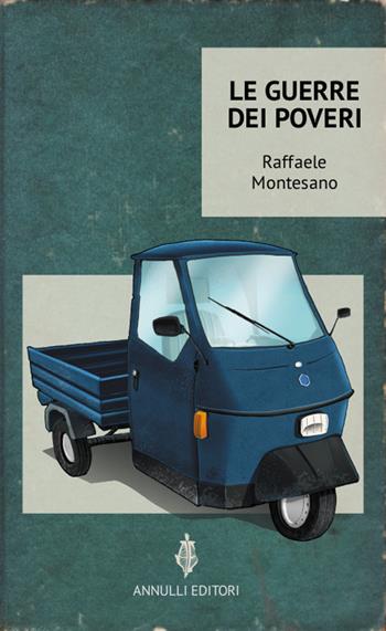 Le guerre dei poveri - Raffaele Montesano - Libro Annulli 2015, Narrazioni | Libraccio.it