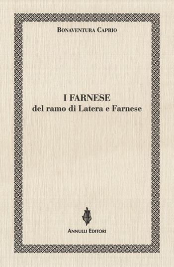 I Farnese del ramo di Latera e Farnese - Bonaventura Caprio - Libro Annulli 2018, Inedita | Libraccio.it