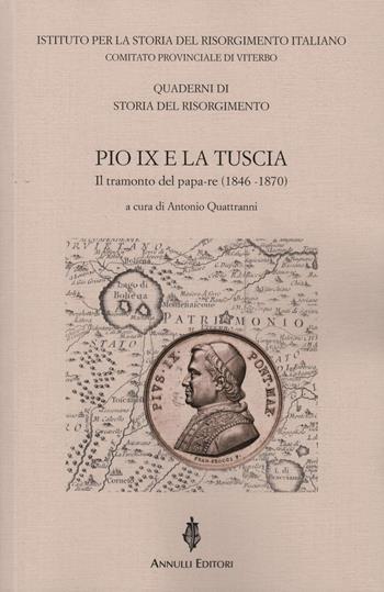 Pio IX e la Tuscia. Il tramonto del papa-re (1846-1870)  - Libro Annulli 2020, Inedita | Libraccio.it