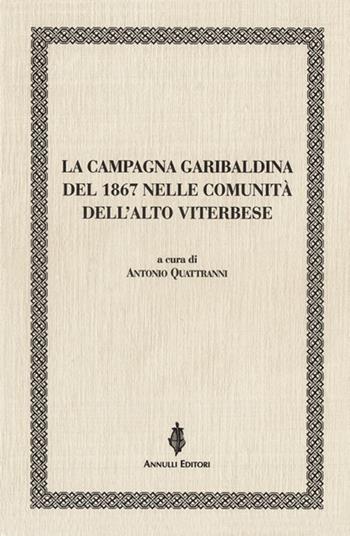 La campagna garibaldina del 1867 nelle comunità dell'Alto Viterbese  - Libro Annulli 2018, Inedita | Libraccio.it