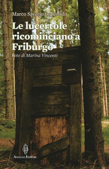 Le lucertole ricominciano a Friburgo - Marco Saverio Loperfido - Libro Annulli 2019, Itinerari | Libraccio.it