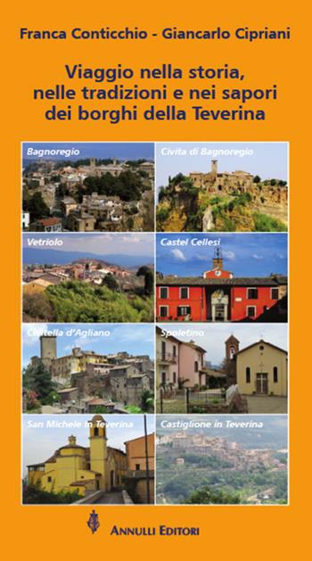 Viaggio nella storia, nelle tradizioni e nei sapori dei borghi della Teverina - Franca Conticchio, Giancarlo Cipriani - Libro Annulli 2018, Andar per sagre | Libraccio.it