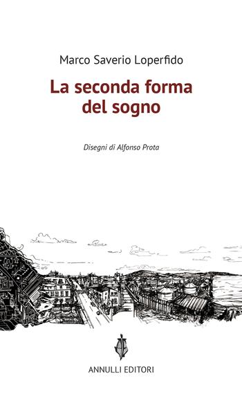 La seconda forma del sogno - Marco Saverio Loperfido - Libro Annulli 2019, Narrazioni | Libraccio.it
