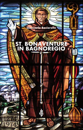 St. Bonaventure in Bagnoregio - Giancarlo Baciarello - Libro Annulli 2024 | Libraccio.it