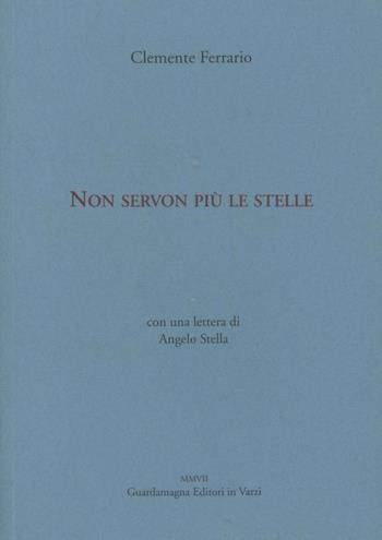 Non servon più le stelle - Clemente Ferrario - Libro Guardamagna 2008 | Libraccio.it