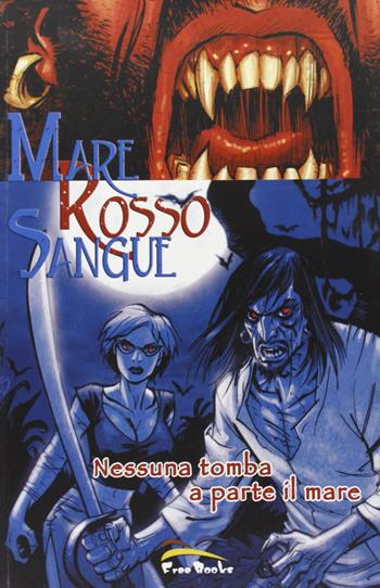 Nessuna tomba a parte il mare. Mare rosso sangue. Vol. 1 - Rick Remender, Kieron Dwyer, Sam Salgood - Libro Free Books 2006 | Libraccio.it