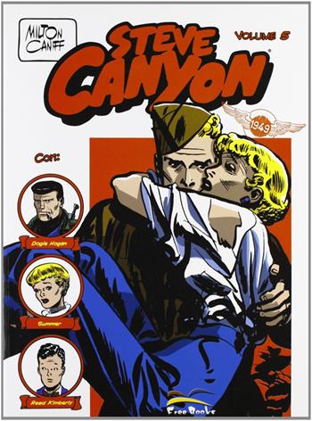 Steve Canyon. Vol. 5: 1949. - Milton Caniff - Libro Free Books 2007 | Libraccio.it