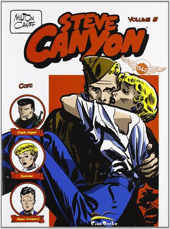 Steve Canyon. Vol. 5: 1949 - Milton Caniff - Libro Free Books 2007 | Libraccio.it
