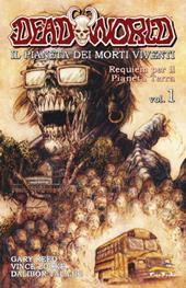 Deadworld. Il pianeta dei morti viventi. Vol. 1: Requiem per il pianeta Terra.