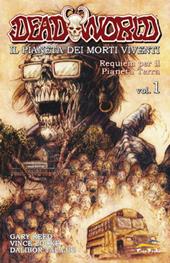 Deadworld. Il pianeta dei morti viventi. Vol. 1: Requiem per il pianeta Terra.