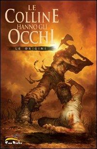 Le origini. Le colline hanno gli occhi - Jimmy Palmiotti, Justin Gray, John Higgins - Libro Free Books 2008 | Libraccio.it