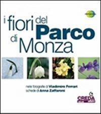 I fiori del Parco di Monza - Vladimiro Ferrari, Anna Zaffaroni - Libro Creda 2008 | Libraccio.it