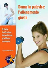 Donne in palestra. L'allenamento giusto