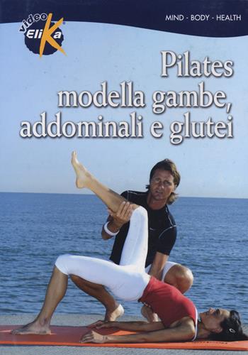 Pilates. Modella gambe, addominali e glutei. Con DVD - Fabio Memmo - Libro Elika 2022, Mind, body, health | Libraccio.it