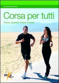 Corsa per tutti - Simone Diamantini - Libro Elika 2010 | Libraccio.it