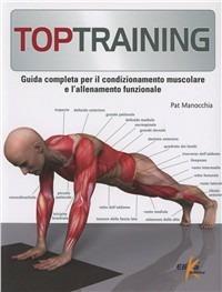 Toptraining. Programmi di fitness per il condizionamento muscolo-scheletrico - Pat Manocchia - Libro Elika 2013 | Libraccio.it