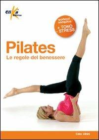 Pilates. Le regole del benessere - Ester Albini - Libro Elika 2012, Sport, fitness e benessere | Libraccio.it