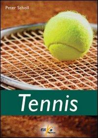 Tennis - Peter Scholl - Libro Elika 2012 | Libraccio.it