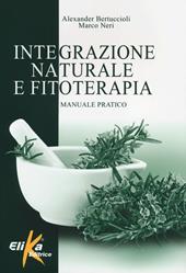 Integrazione naturale e fitoterapia. Manuale pratico