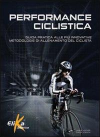 Performance ciclistica - James Hopker, Simon Jobson - Libro Elika 2013, I grandi manuali dello sport | Libraccio.it