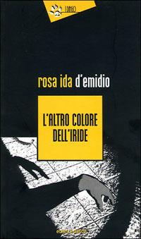 L'altro colore dell'iride - Rosa Ida D'Emidio - Libro Eclissi 2009, I Dingo | Libraccio.it