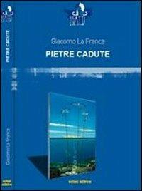 Pietre cadute - Giacomo La Franca - Libro Eclissi 2009, I gatti del Cheshire | Libraccio.it