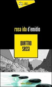 Quattro sassi - Rosa Ida D'Emidio - Libro Eclissi 2009, I Dingo | Libraccio.it