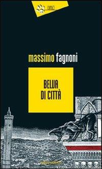 Belva di città - Massimo Fagnoni - Libro Eclissi 2010, I Dingo | Libraccio.it