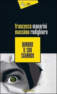 Quando il suo sguardo - Francesco Manarini, Massimo Rodighiero - Libro Eclissi 2011, I Dingo | Libraccio.it