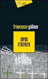Lapidi d'asfalto - Francesco Gallone - Libro Eclissi 2012, I Dingo | Libraccio.it