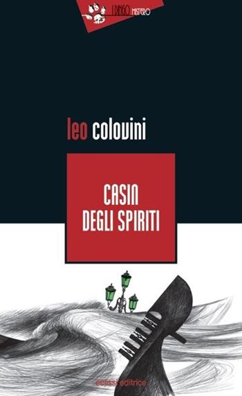 Casin degli spiriti - Leo Colovini - Libro Eclissi 2013, I Dingo | Libraccio.it