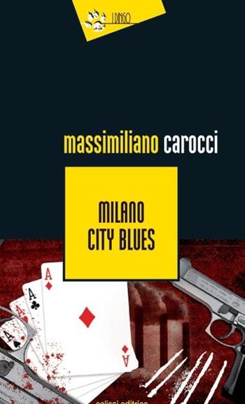 Milano City Blues - Massimiliano Carocci - Libro Eclissi 2013, I Dingo | Libraccio.it