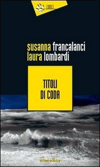 Titoli di coda - Susanna Francalanci, Laura Lombardi - Libro Eclissi 2013, I Dingo | Libraccio.it