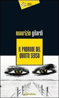 Il padrone del quinto senso - Maurizio Gilardi - Libro Eclissi 2013, I Dingo | Libraccio.it